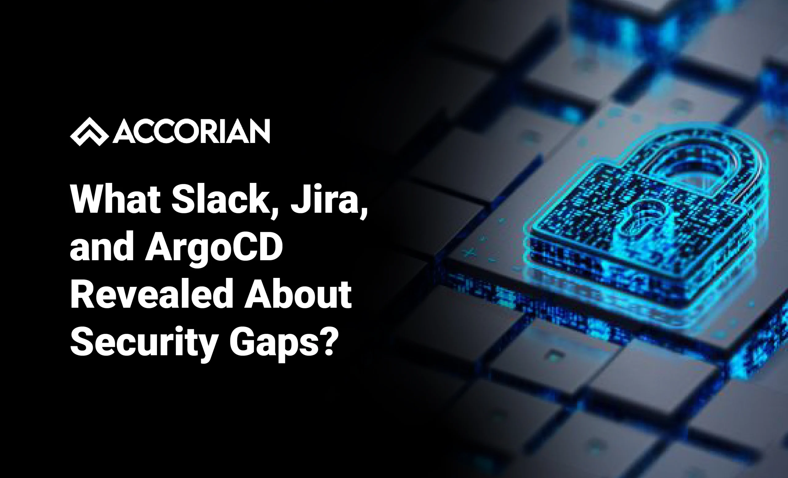 What Slack, Jira, and ArgoCD Revealed About Security Gaps?