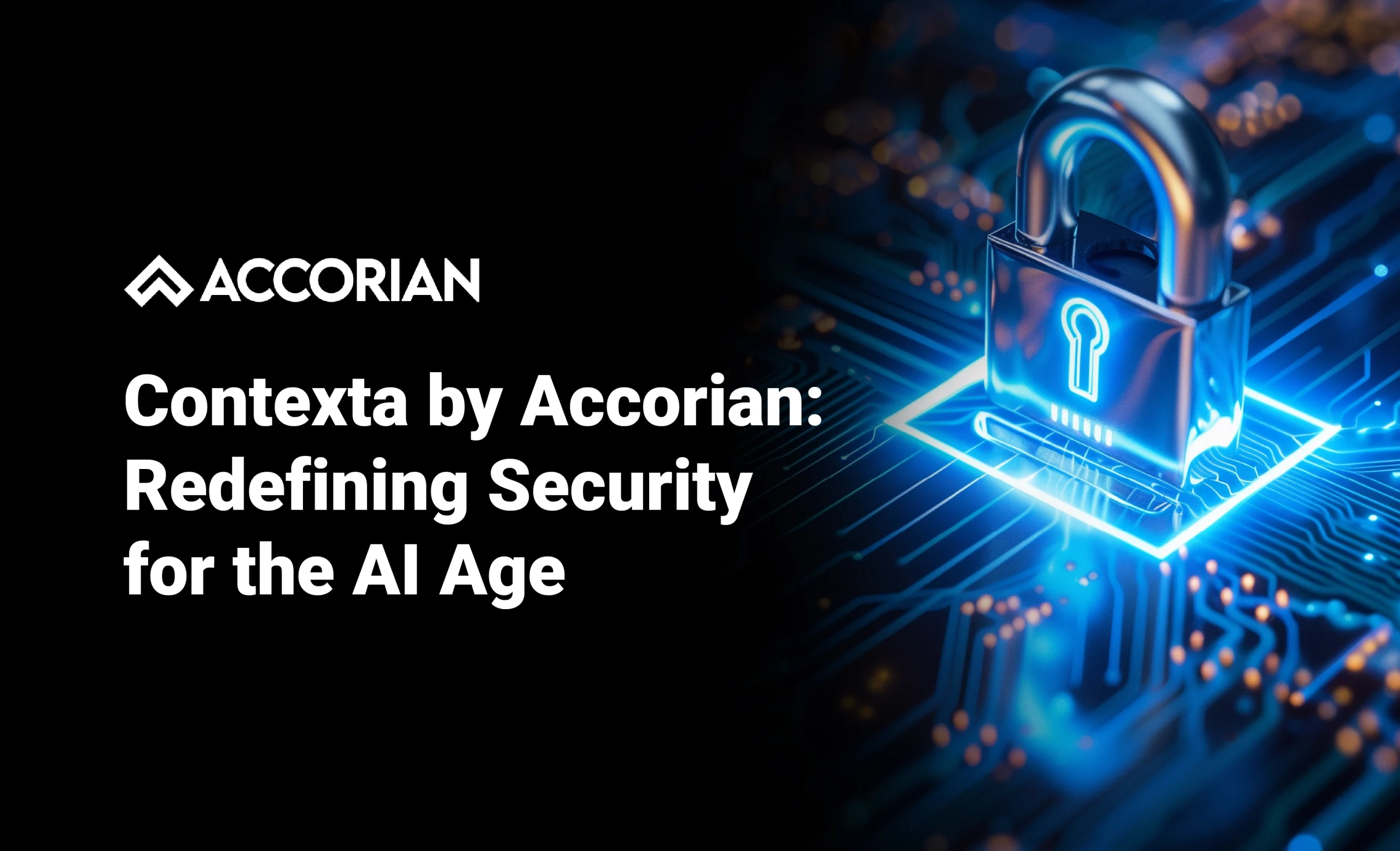 Contexta by Accorian: Redefining Security for the AI Age