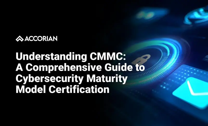 Understanding CMMC: A Comprehensive Guide to Cybersecurity Maturity Model Certification