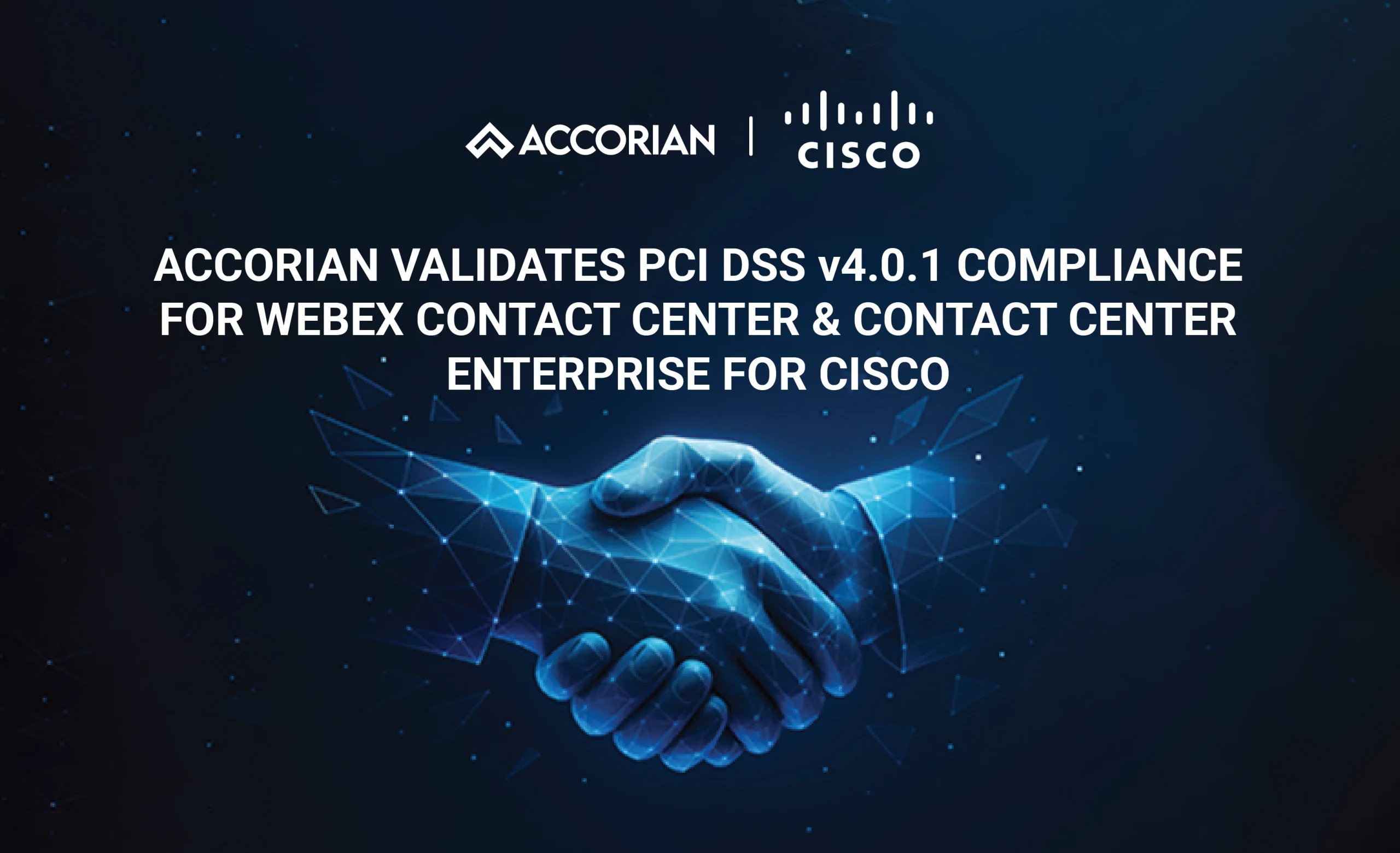 Accorian Validates PCI DSS v4.0.1 compliance for Webex Contact Center and Contact Center Enterprise for CISCO