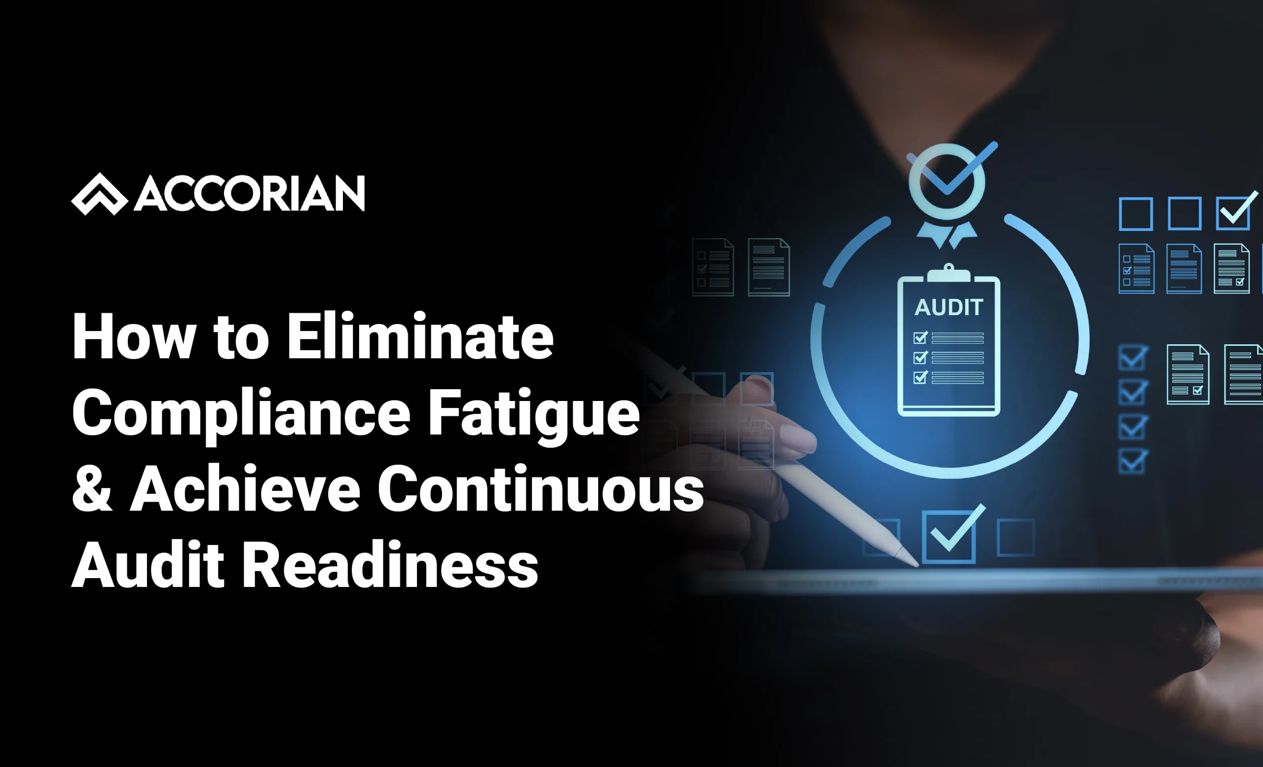 How to Eliminate Compliance Fatigue and Achieve Continuous Audit Readiness