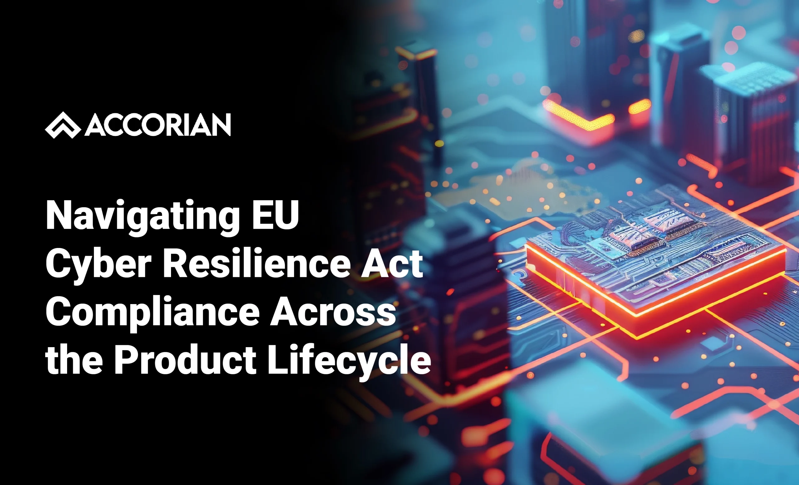 Navigating EU Cyber Resilience Act Compliance Across the Product Lifecycle