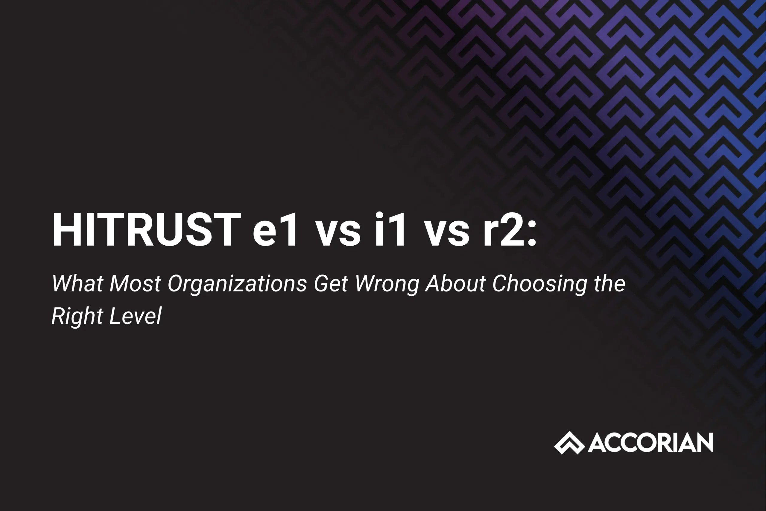 HITRUST e1 vs i1 vs r2