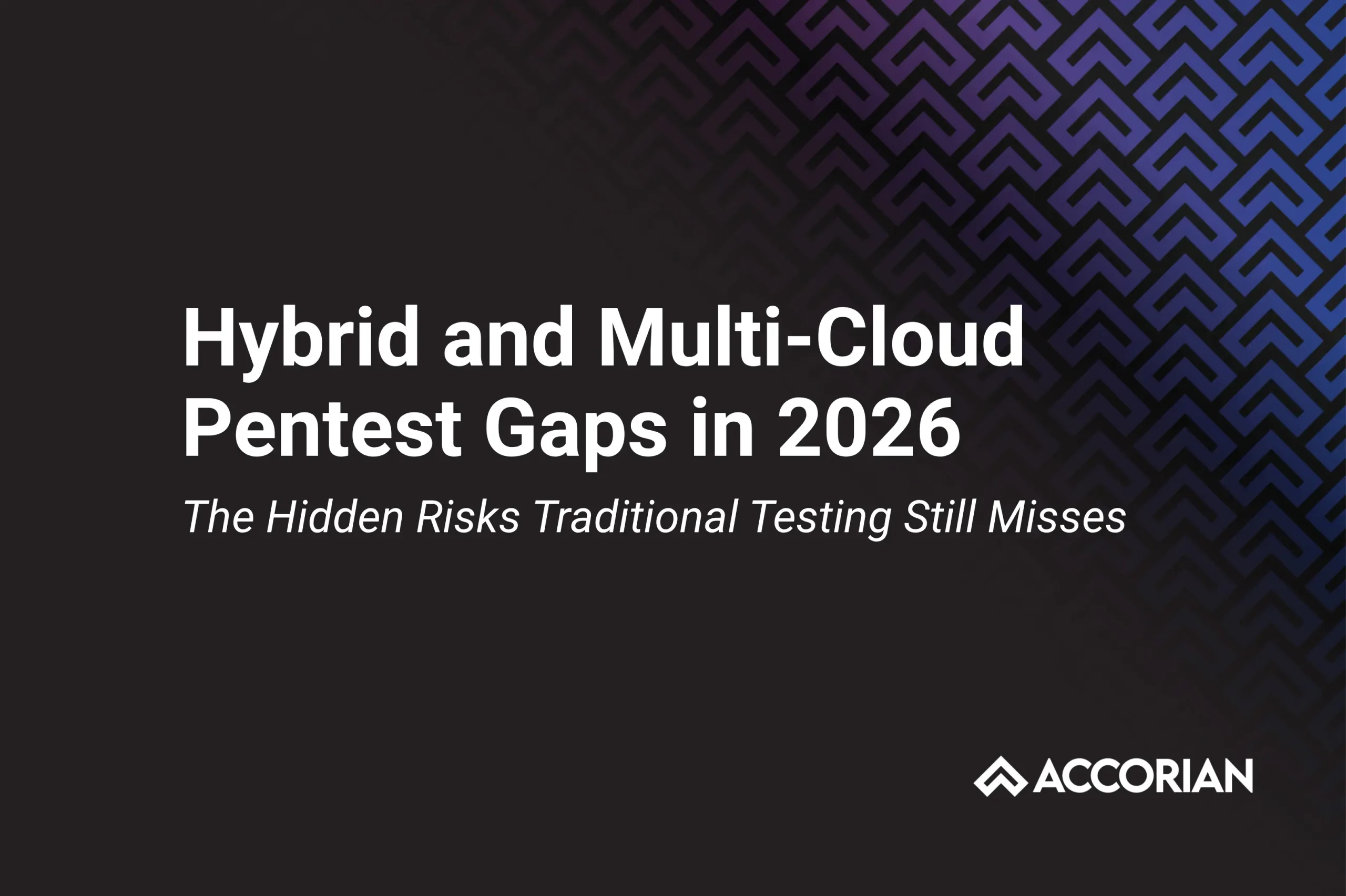 Hybrid and Multi-Cloud Pentest Gaps in 2026