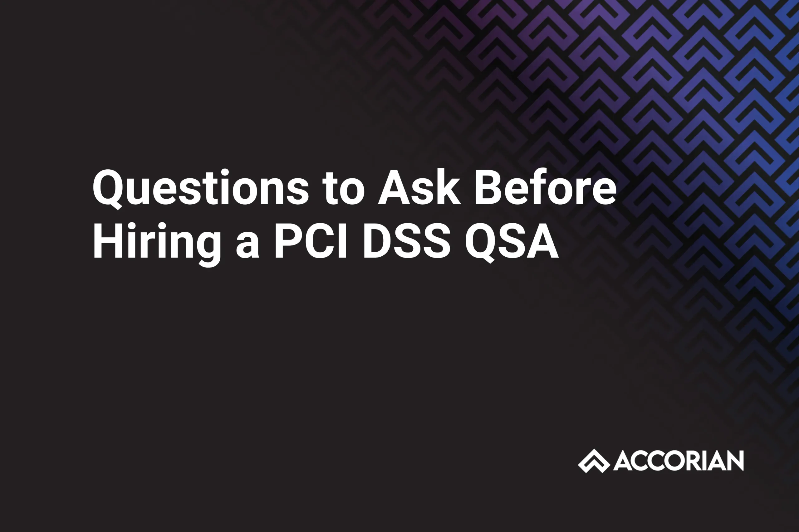 Questions to Ask Before Hiring a PCI DSS QSA