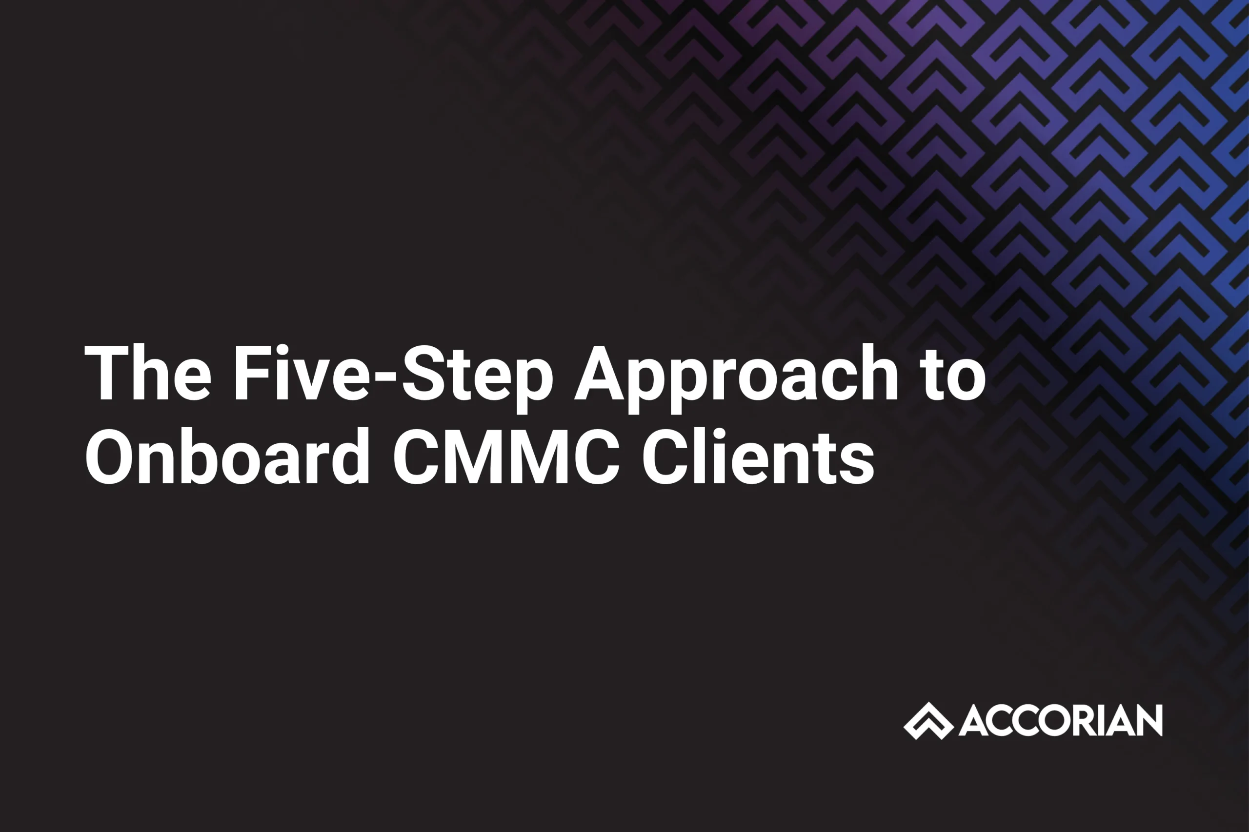 How Does Accorian Help Organizations Prepare for CMMC Certification?