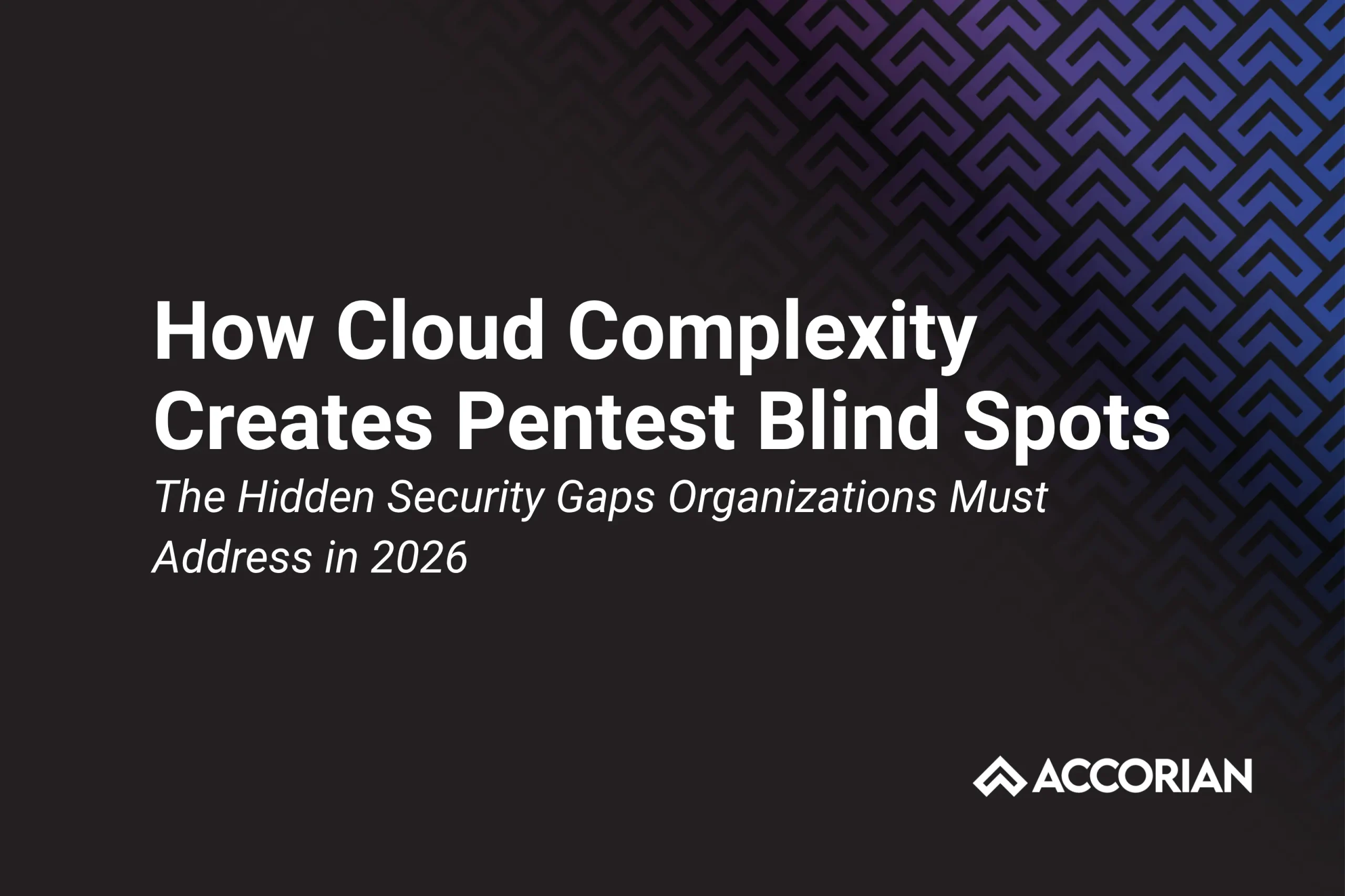 How Cloud Complexity Creates Pentest Blind Spots